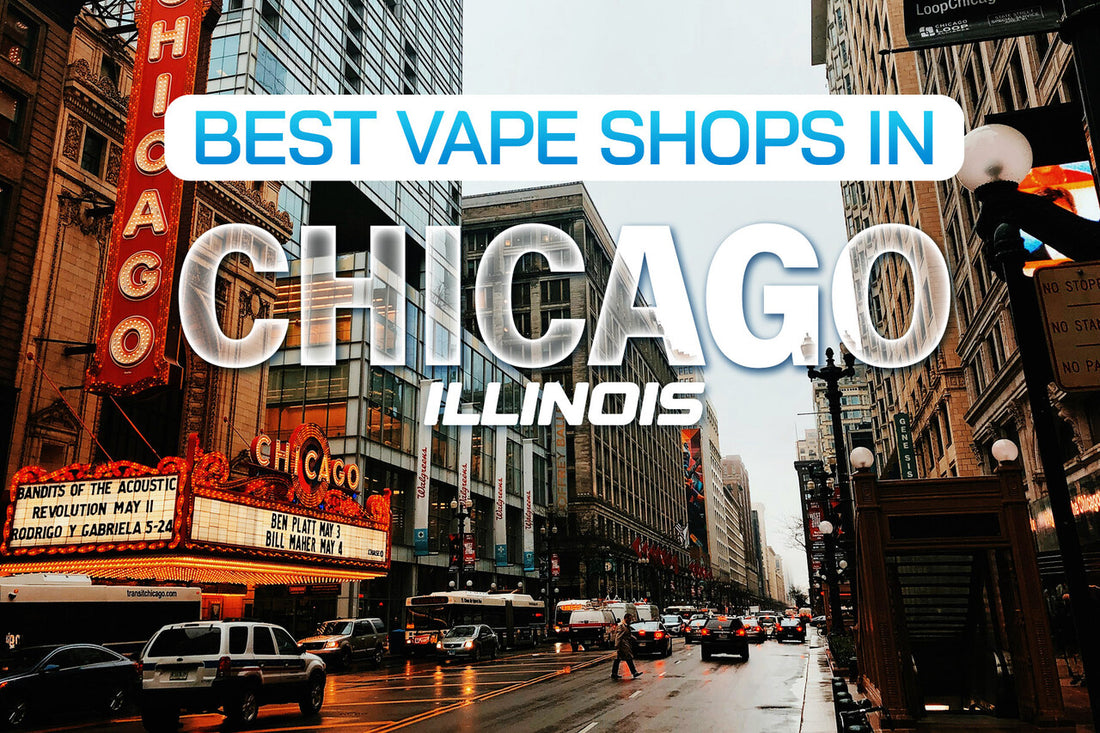 Best Vape Shops in Chicago, Illinois