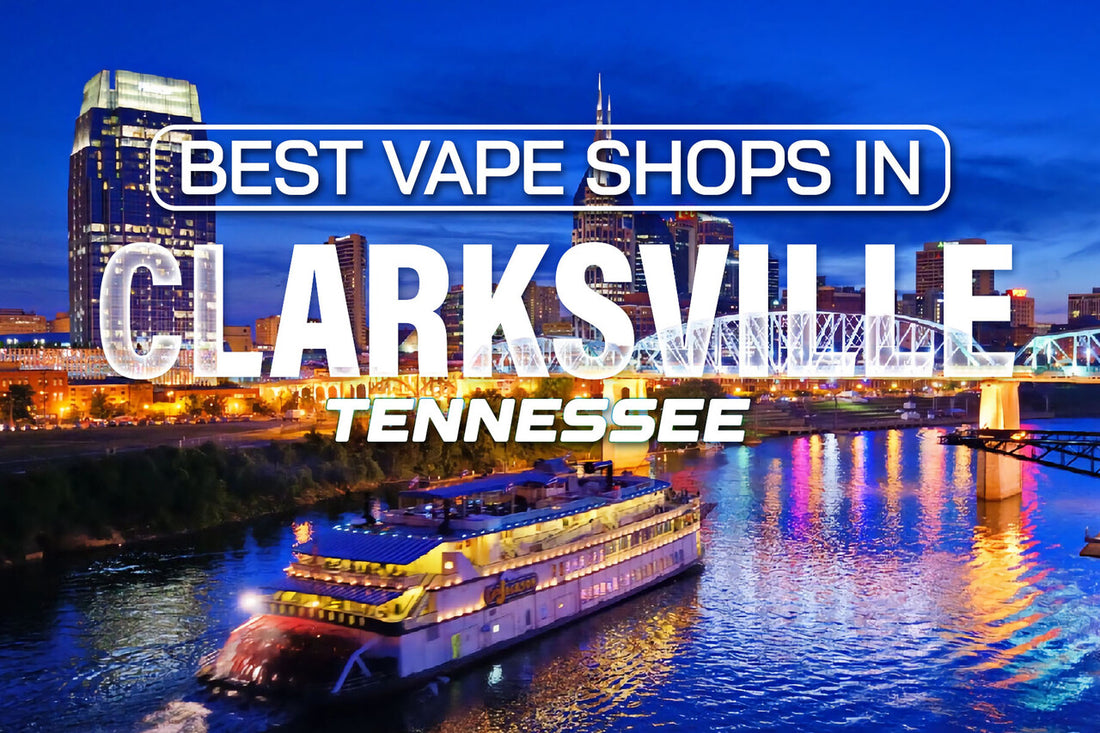 Best Vape Shops in Clarksville, Tennessee