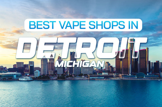 Best Vape Shops in Detroit, Michigan