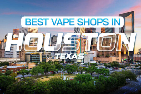 Best Vape Shops in Houston, Texas