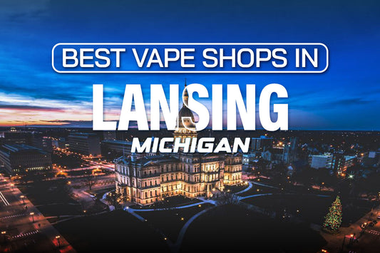 Best Vape Shops in Lansing, Michigan