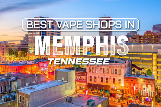 Best Vape Shops in Memphis, Tennessee