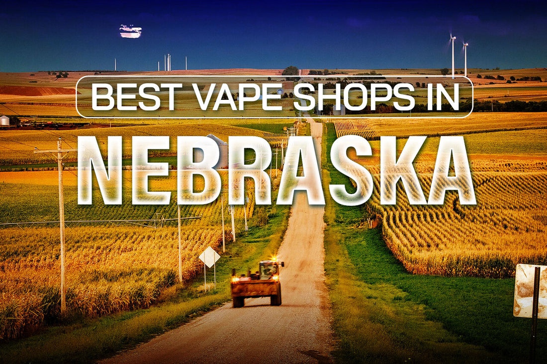 Best Vape Shops in Nebraska