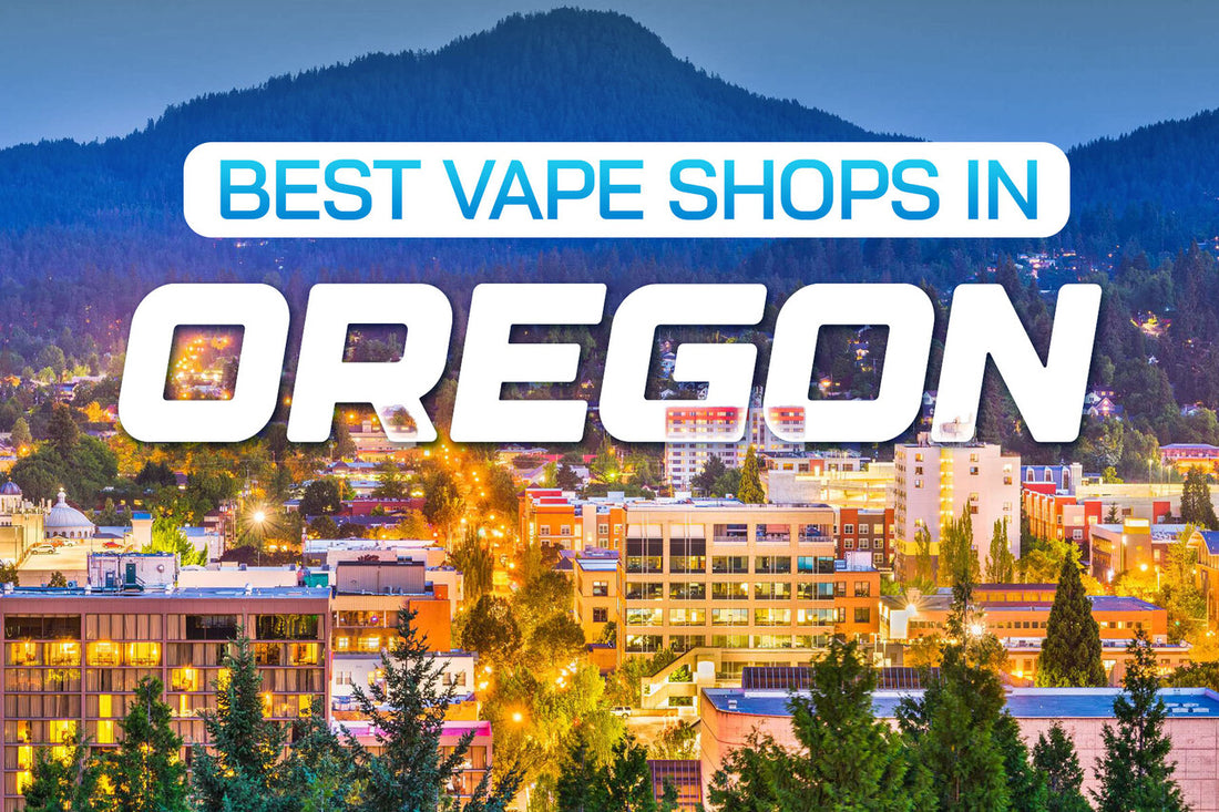 Best Vape Shops in Oregon