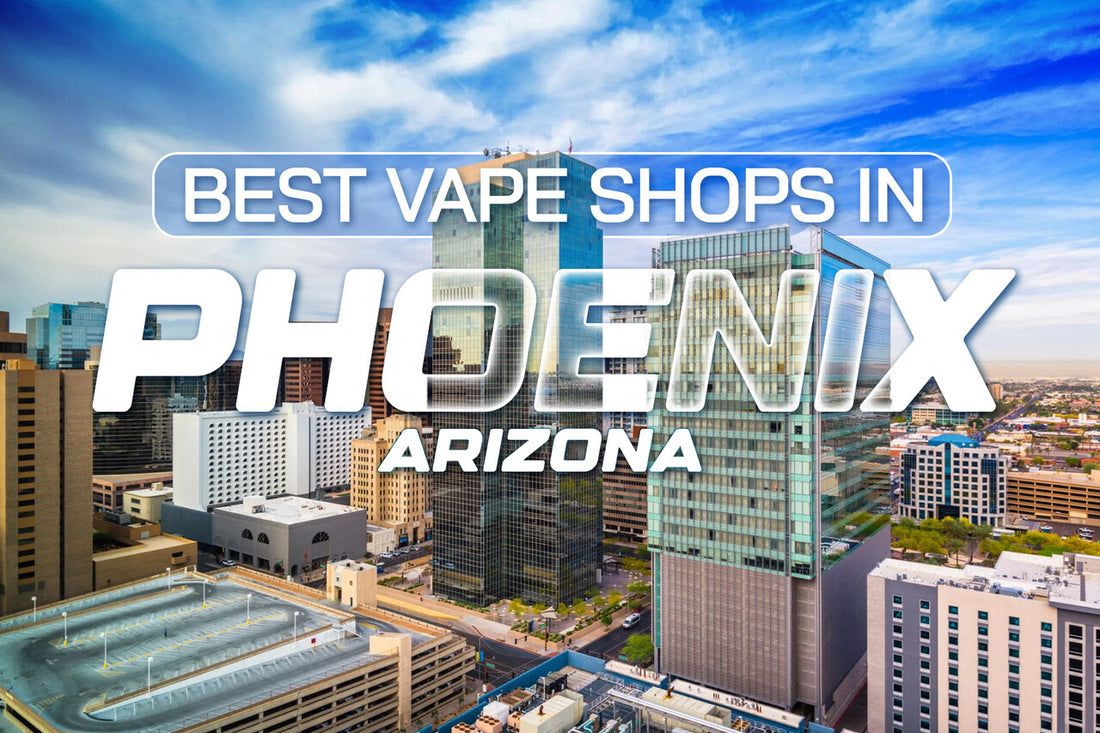 Best Vape Shops in Phoenix, Arizona