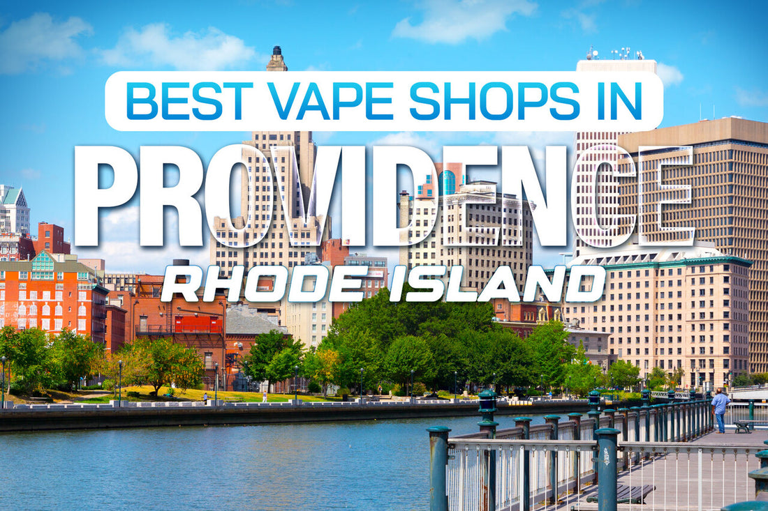 Best Vape Shops in Providence, Rhode Island