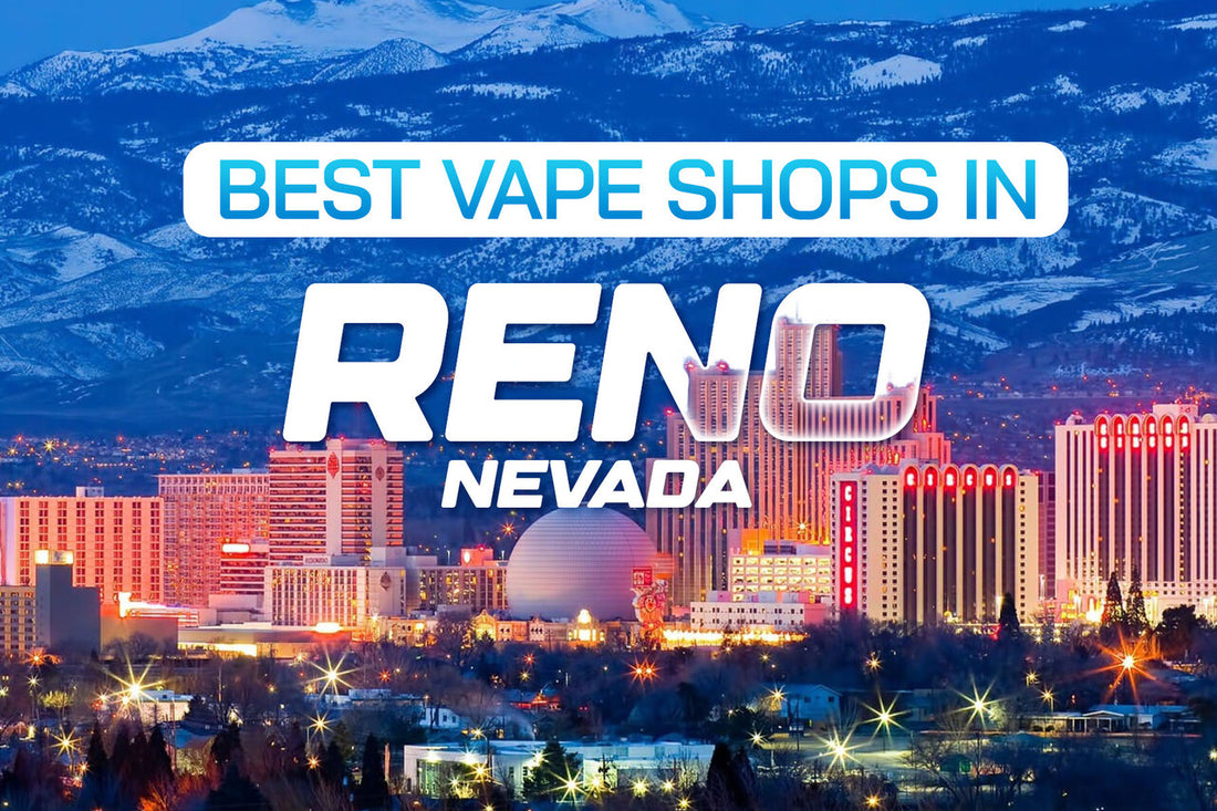 Best Vape Shops in Reno, Nevada