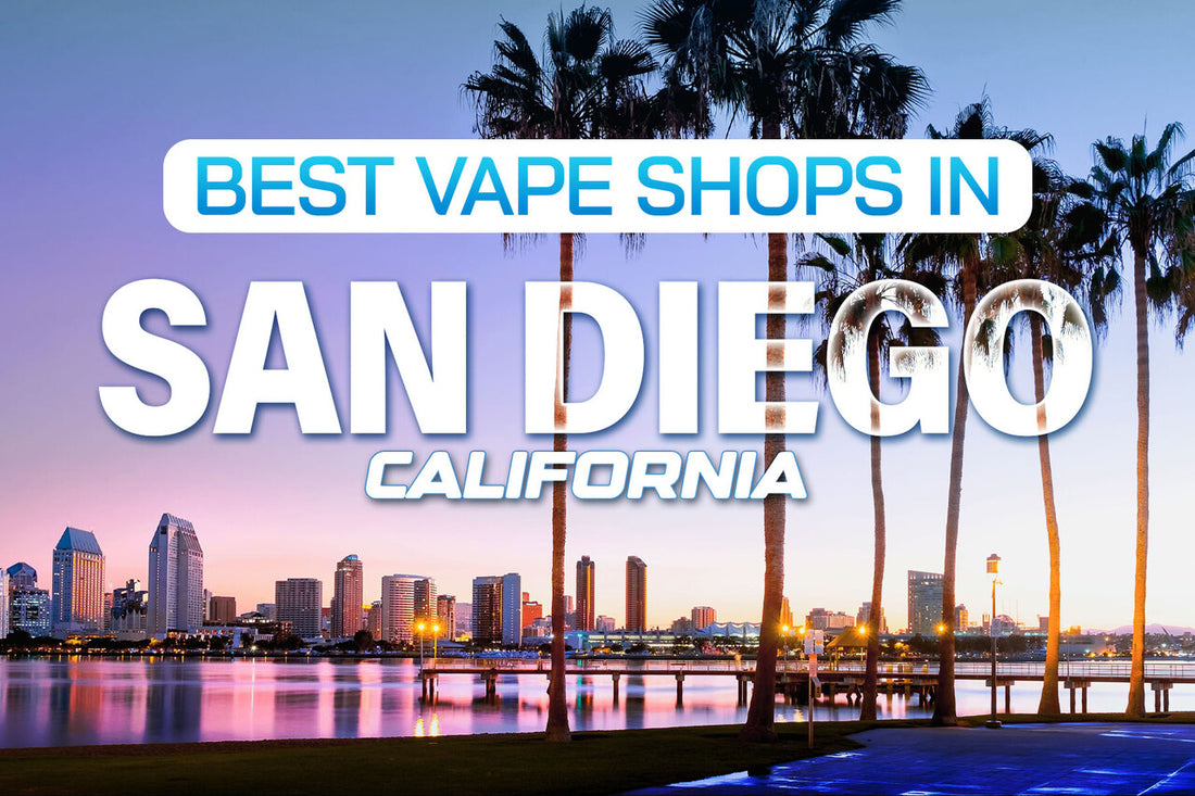 Best Vape Shops in San Diego, California