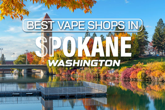 Best Vape Shops in Spokane, Washington