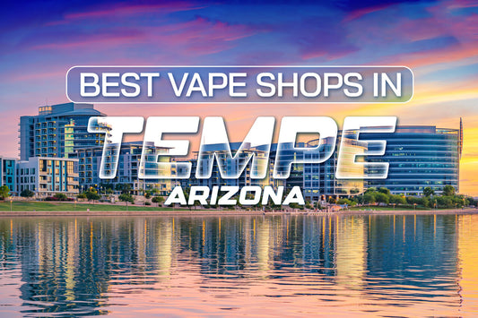 Best Vape Shops in Tempe, Arizona