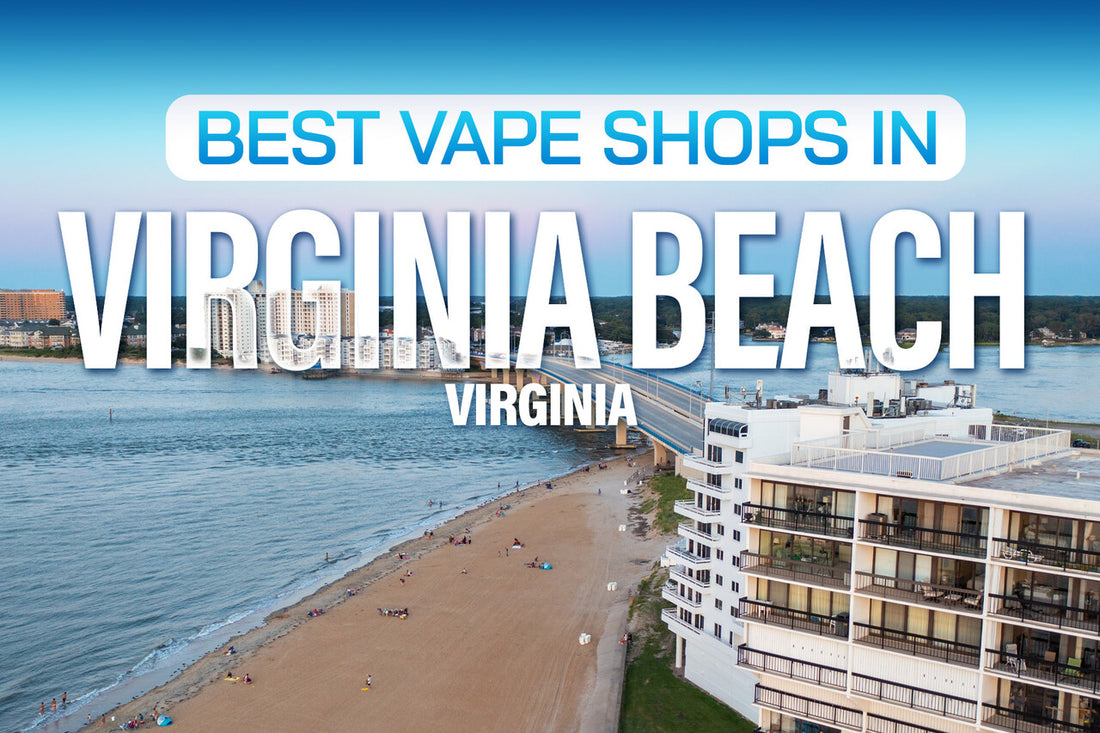 Best Vape Shops in Virginia Beach, Virginia