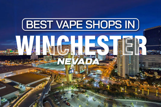 Best Vape Shops in Winchester, Nevada