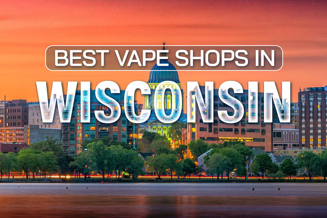 Best Vape Shops in Wisconsin