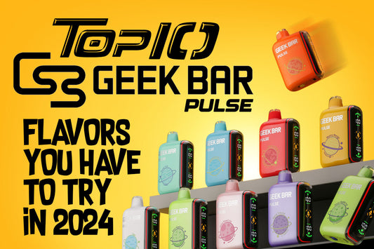 Top 10 Geek Bar Pulse Flavors