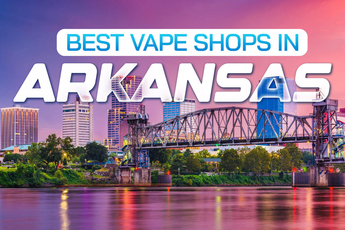 Best Vape Shops in Arkansas