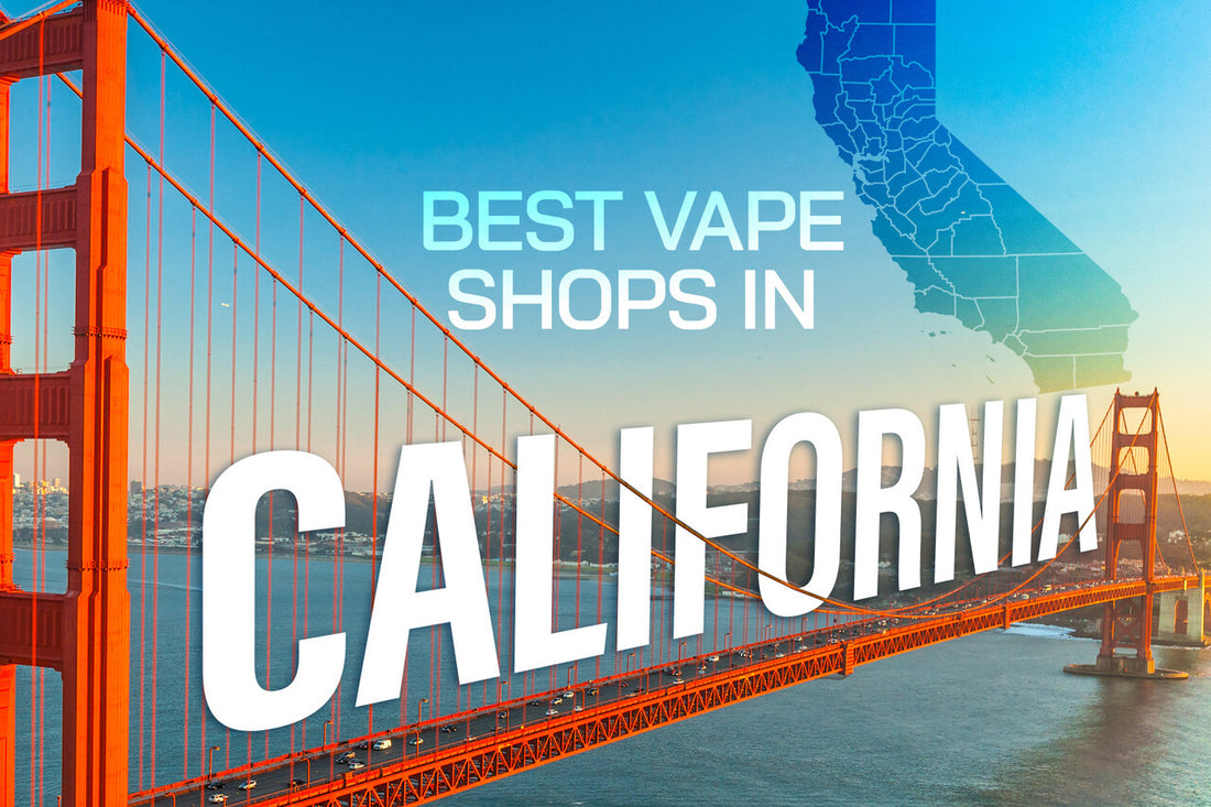 Best Vape Shops in California