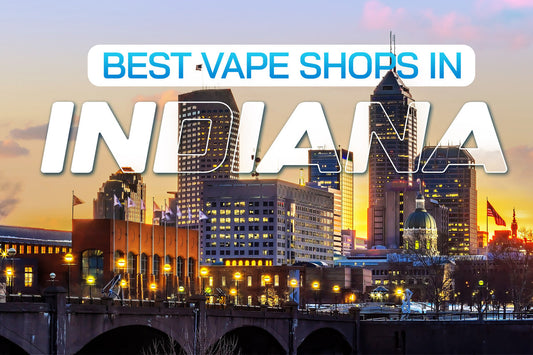 Best Vape Shops in Indiana