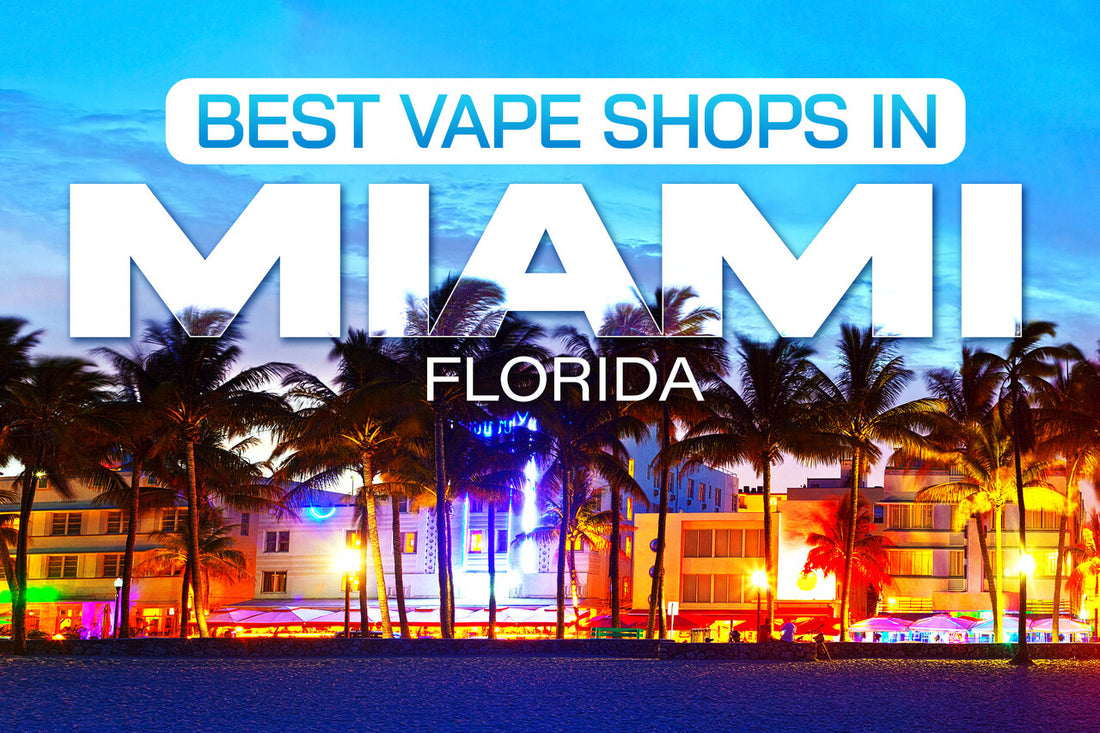 Best Vape Shops in Miami, Florida