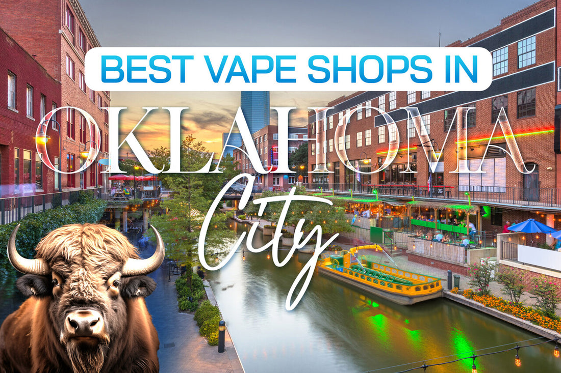 Best Vape Shops in Oklahoma City, Oklahoma