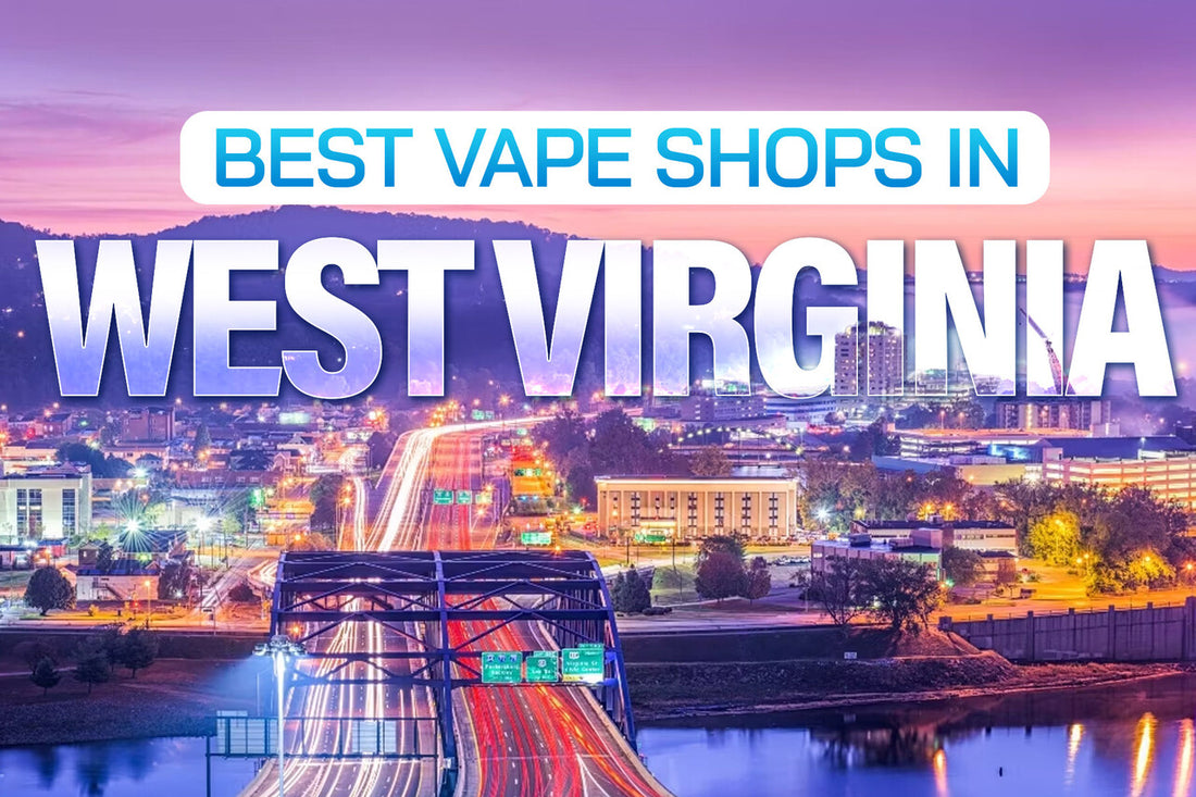 Best Vape Shops in West Virginia